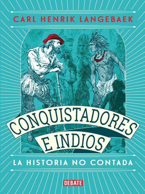 Detalles del título Conquistadores e indios. La historia no contada de Carl Henrik Langebaek - Lista de espera